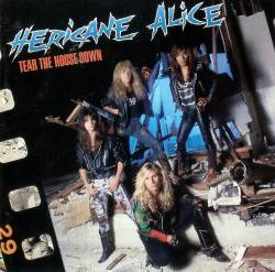 Hericane Alice : Tear the House Down